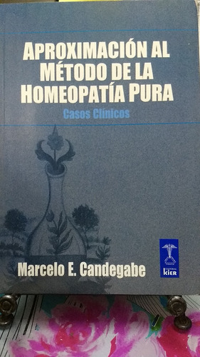 Aproximación Al Método De La Homeopatía Pura // Candegabe M.