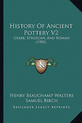 Libro History Of Ancient Pottery V2: Greek, Etruscan, And...
