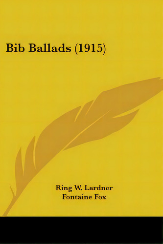 Bib Ballads (1915), De Lardner, W.. Editorial Kessinger Pub Llc, Tapa Blanda En Inglés