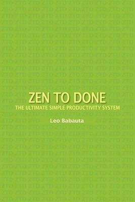 Zen To Done : The Ultimate Simple Productivity System - Leo