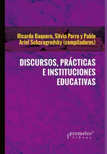 Discursos, Prácticas E Instituciones Educativas: Abordajes