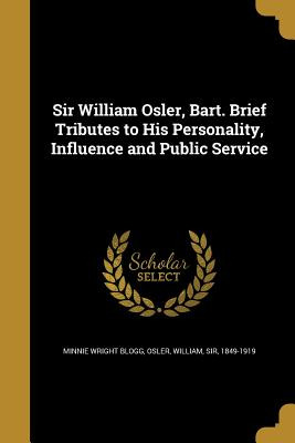 Libro Sir William Osler, Bart. Brief Tributes To His Pers...