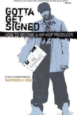 Libro Gotta Get Signed : How To Become A Hip-hop Producer...