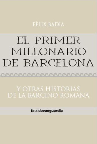 El Primer Millonario De Barcelona - Badia Llorens  - *