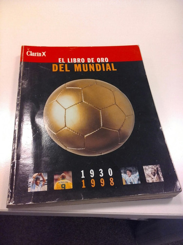 El Libro De Oro Del Mundial 1930-1998. Clarín