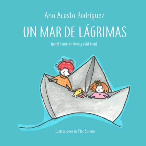 Un Mar De Lágrimas: Papá También Llora Y Está Bien 