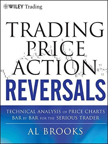 Trading Price Action Reversals: Technical Analysis of Price, de Brooks, Al. Editorial Wiley, tapa dura en inglés, 2012