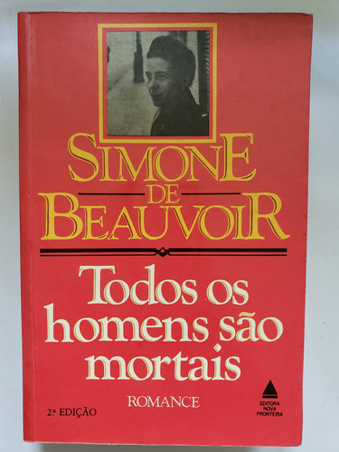 Todos Os Homens São Mortais - Simone De Beauvoir