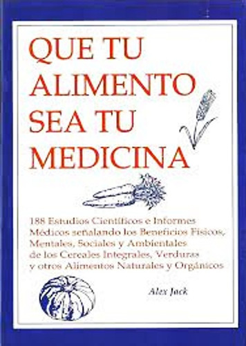 Que Tu Alimento Sea Tu Medicina - Alex Jack - Libro Nuevo