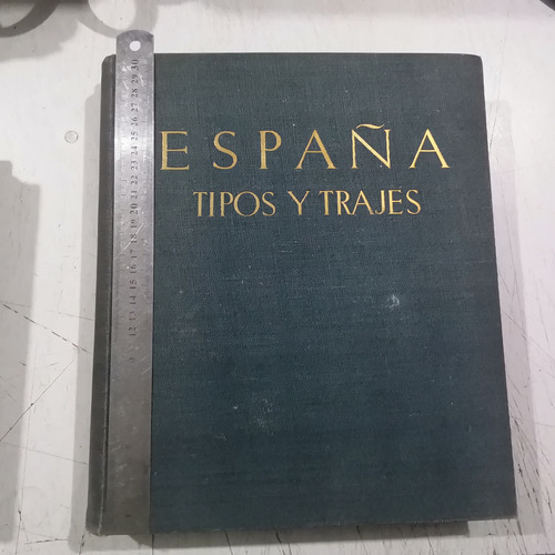 España Tipos Y Trajes José Ortiz Echagüe. 10a Edición, 1957