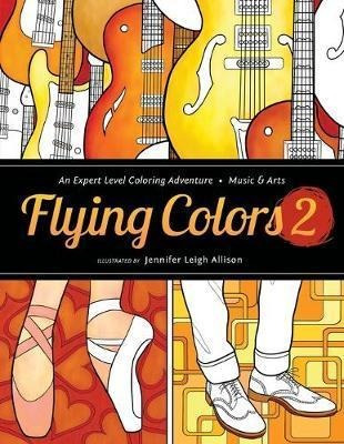 Flying Colors 2 : Music & Arts - Jennifer Leigh Allison