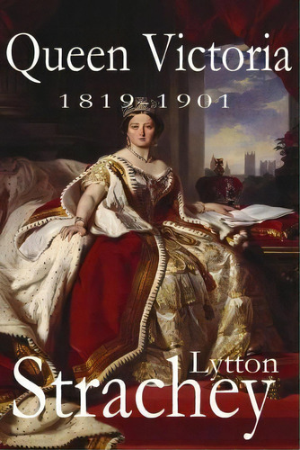 Queen Victoria, De Lytton Strachey. Editorial Createspace Independent Publishing Platform, Tapa Blanda En Inglés