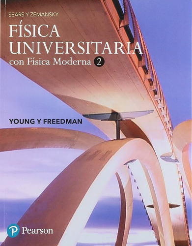 Física Universitaria de Sears volumen 2 edición 14 editorial Pearson en español