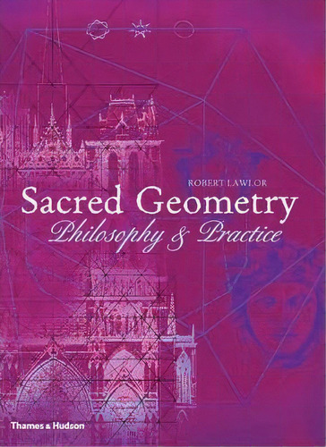 Sacred Geometry : Philosophy And Practice, De Robert Lawlor. Editorial Thames & Hudson Ltd, Tapa Blanda En Inglés