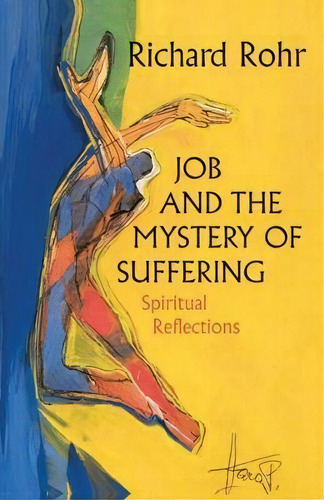 Job And The Mystery Of Suffering: Spiritual Reflections, De Richard Rohr., Vol. 1. Editorial Crossroad Publishing Co U S, Tapa Blanda En Inglés