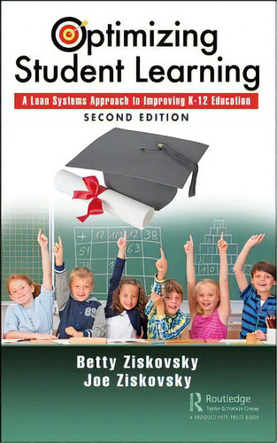 Optimizing Student Learning: A Lean Systems Approach To Improving K-12 Education, Second Edition, De Ziskovsky, Betty. Editorial Productivity Pr Inc, Tapa Dura En Inglés