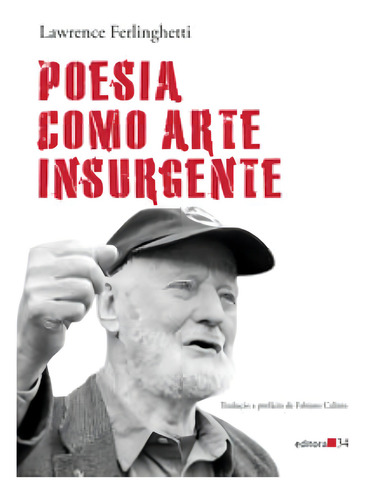 Poesia Como Arte Insurgente, De Ferlinghetti, Lawrence., Vol. 1. Editorial Editora 34, Capa Mole, Edição 1 Em Português, 2023