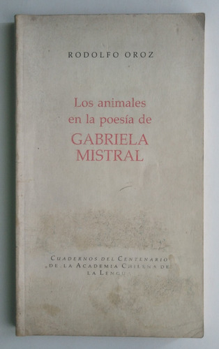 Rodolfo Oroz. Los Animales En La Poesia De Gabriela Mistral