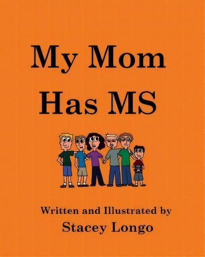 My Mom Has Ms, De Stacey Longo. Editorial Farmers Daughter Press, Tapa Blanda En Inglés