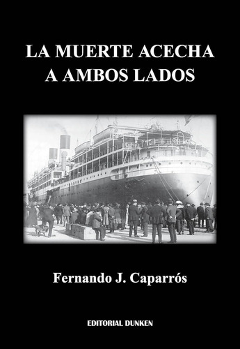 LA MUERTE ACECHA A AMBOS LADOS, de Fernando Caparros. Editorial Dunken, tapa blanda en español, 2023