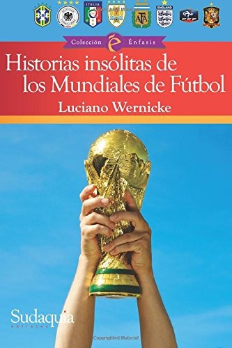 Libro : Historias Insolitas De Los Mundiales De Futbol  -...