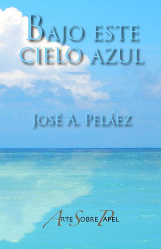 Libro:  Bajo Este Cielo Azul (spanish Edition)