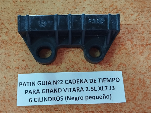 Patin Guía N°2 Cadena De Tiempo Grand Vitara 2.5/2.7 6 Cil.