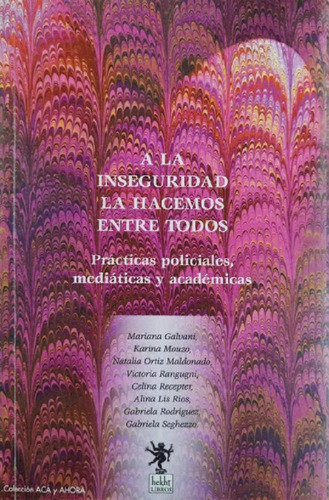 Libro - A La Inseguridad La Hacemos Entre Todos Gabriela Se