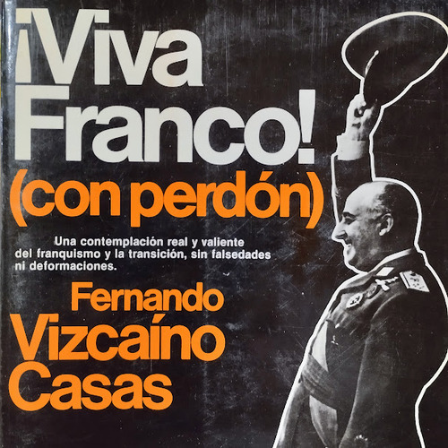 Viva Franco (con Perdón) - Fernando Vizcaíno Casas (Usado)