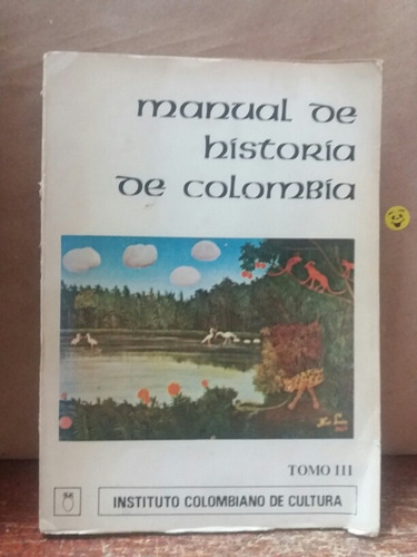 Historia - Manual De Historia De Colombia -  Tomo 3 - 1980