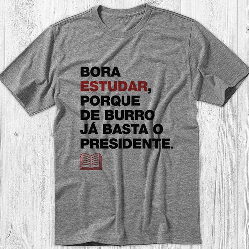 Camiseta Cinza Burro Já Basta O Presidente Corte Bolsonaro