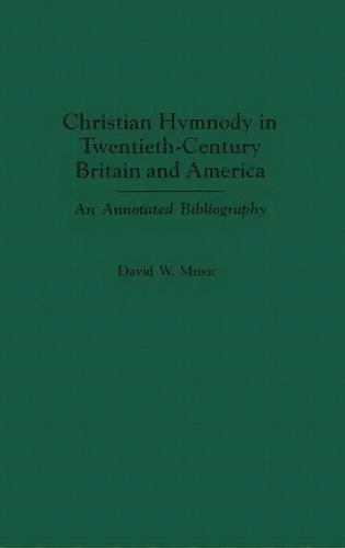Christian Hymnody In Twentieth-century Britain And America, De David W. Music. Editorial Abc Clio, Tapa Dura En Inglés
