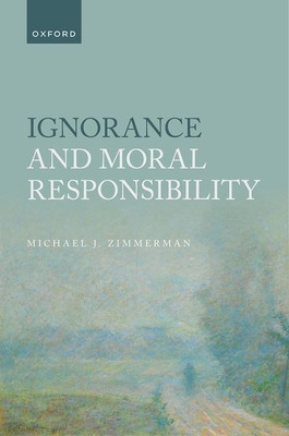 Libro Ignorance And Moral Responsibility - Zimmerman, Mic...