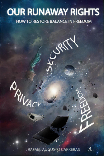 Our Runaway Rights: How To Restore Balance In Freedom, De Carreras Mba, Rafael Augusto. Editorial Lightning Source Inc, Tapa Blanda En Inglés
