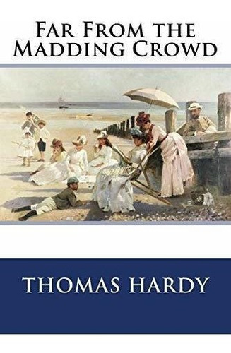 Far From The Madding Crowd - Hardy, Thomas