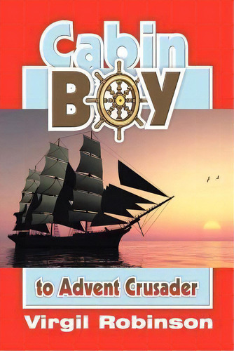 Cabin Boy To Advent Crusader, De Virgil Robinson. Editorial Teach Services Inc, Tapa Blanda En Inglés