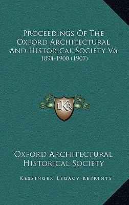 Proceedings Of The Oxford Architectural And Historical So...