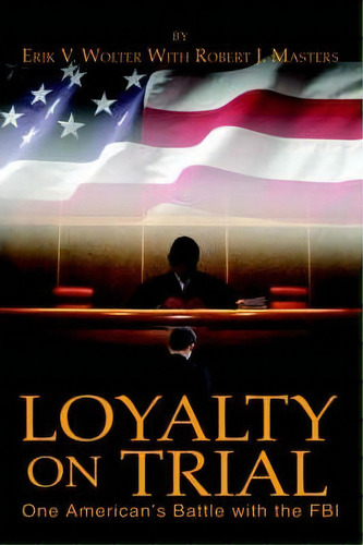 Loyalty On Trial, De Erik V Wolter. Editorial Iuniverse, Tapa Blanda En Inglés