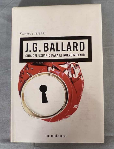 Guia Del Usuario Para El Nuevo Milenio - J G Ballard