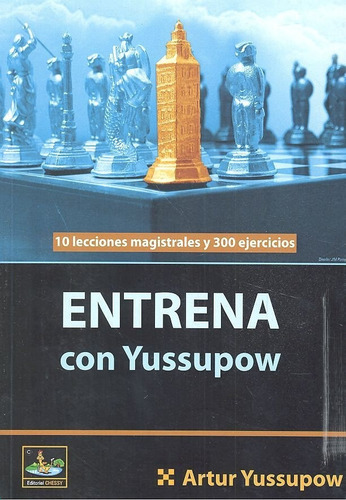 Entrena Con Yussupow, De Yussupow, Artur. Editorial Editorial Chessy, Tapa Blanda En Español