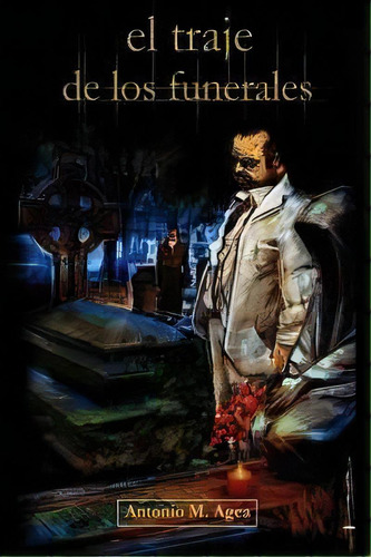 Traje De Los Funerales,el, De Egea,antonio M.. Editorial Quarentena,ediciones En Español
