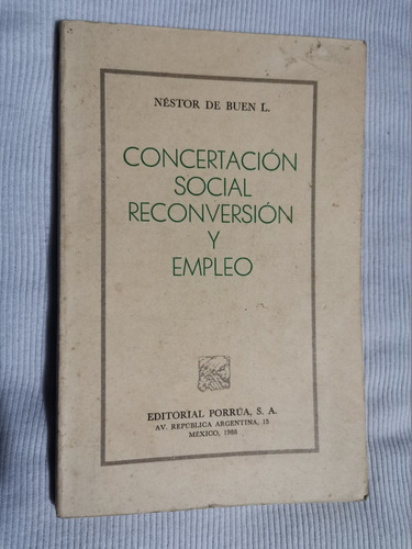 Libro Concertación Social Reconversión Y Empleo, Néstor De B