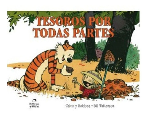 Calvin Y Hobbes 10: Tesoros Por Todas Partes  - Watterson