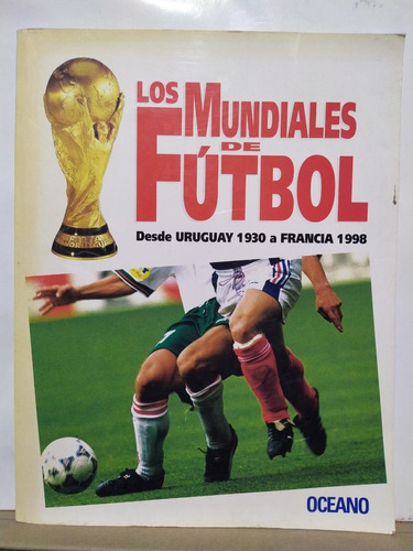 Los Mundiales De Futbol 1930-1998