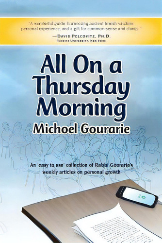 All On A Thursday Morning: An 'easy To Use' Collection Of Rabbi Gourarie's Weekly Articles On Per..., De Gourarie, Michoel., Vol. 1. Editorial Lightning Source Inc, Tapa Blanda En Inglés
