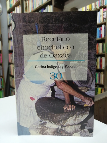 Libro. Recetario Chocholteco De Oaxaca. Caltzontzin Andrade.
