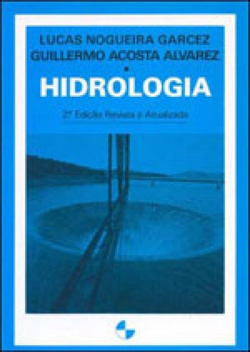 Hidrologia, De Garcez, Lucas Nogueira. Editora Edgard Blucher, Capa Mole, Edição 2ª Edição - 1988 Em Português