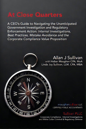 At Close Quarters: A Ceo's Guide To Navigating The Unanticipated Government Investigation And Reg..., De Maughan Cpa, Heber C.. Editorial Lightning Source Inc, Tapa Blanda En Inglés