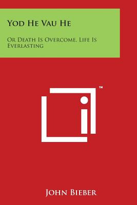 Libro Yod He Vau He: Or Death Is Overcome, Life Is Everla...