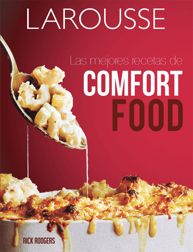 Las mejores recetas de comfort food, de Rogers, Rick. Editorial Larousse, tapa blanda en español, 2015